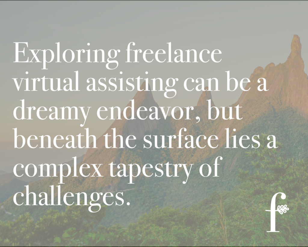 Exploring freelance virtual assisting can be a dreamy endeavor, but beneath the surface lies a complex tapestry of challenges.